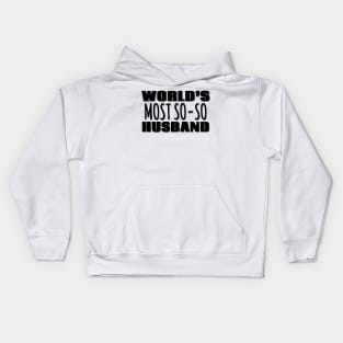 World's Most So-so Husband Kids Hoodie